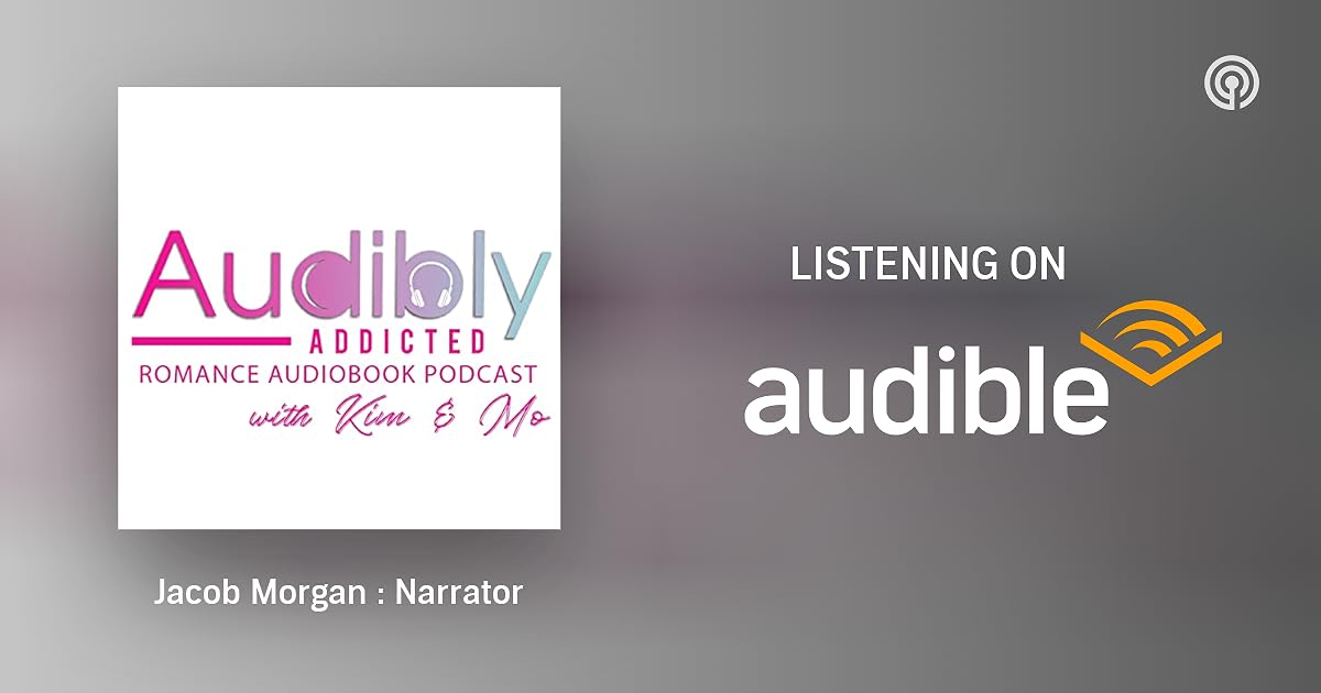 Jacob Narrator Audibly Addicted Podcasts on Audible